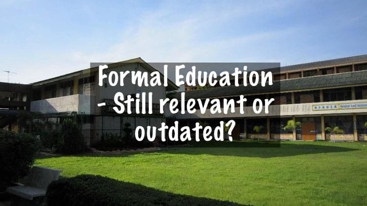 Formal Education - Still relevant or outdated?